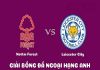 Nhận định kèo Nottingham Forest vs Leicester City, 22h00 ngày 14/1