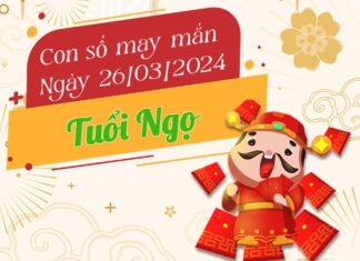 Con số may mắn tuổi Ngọ hôm nay ngày 26/3/2024